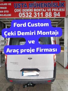 ford custom Çeki demiri takma montajı fiyatı maliyeti ve araç proje firması usta muhendislik ankara da 05323118894