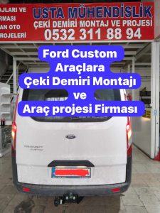 ford custom Çeki demiri takma montajı fiyatı maliyeti ve araç proje firması usta muhendislik ankara da 05323118894